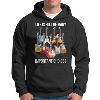 Life Is Full Of Important Choices Electric Guitar Hoodie - Thegiftio UK