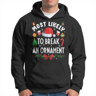 Most Likely To Break An Ornament Christmas Holidays Hoodie - Seseable