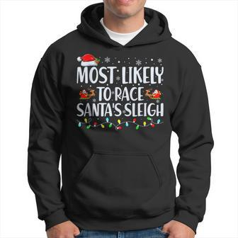 Most Likely To Race Santa's Sleigh Xmas Family Christmas Hoodie - Thegiftio UK
