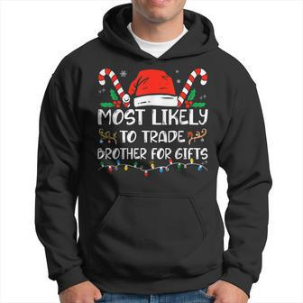 Most Likely To Trade Brother For Family Christmas Hoodie - Thegiftio UK