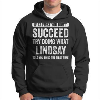 Lindsay If At First You Don't Succeed Try Doing What Lindsay Hoodie - Monsterry UK