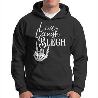 Live Laugh Blegh Heavy Metal Metalcore Deathcore Hoodie - Monsterry