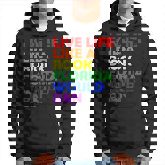 Live Life Like A Book Florida Would Ban Lgbt Month Queer Hoodie - Thegiftio