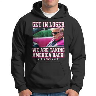 Get In Loser We Are Taking America Back Pink Trump 2024 Hoodie - Seseable