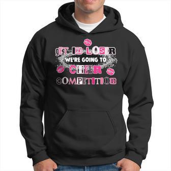 Get In Loser We're Going To Cheer Competition Apparel Hoodie - Monsterry UK