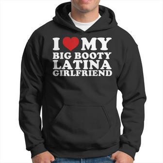 I Love My Big Booty Latina Girlfriend I Heart My Latina Gf Hoodie | Mazezy
