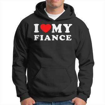 I Love My Fiance I Heart My Fiance Love My Fiance Hoodie - Thegiftio UK