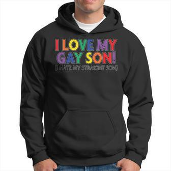 I Love My Gay Son I Hate My Straight Son Hoodie - Seseable