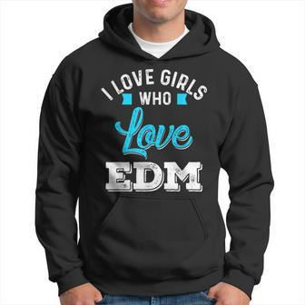 I Love Girls Who Love Edm For Festivals And Raves Hoodie - Monsterry AU