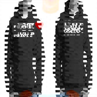 I Love Goth Mommys I Love Goth Girls I Heart Goth Hoodie - Monsterry