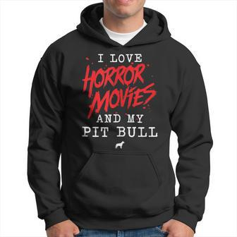 I Love Horror Movies And My Pit Bull For Dog Owner Film Buff Hoodie - Monsterry CA