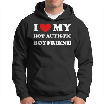 I Love My Hot Autistic Boyfriend I Heart My Hot Autistic Bf Hoodie - Monsterry