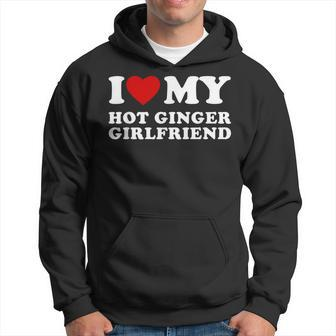 I Love My Hot Ginger Girlfriend I Heart My Hot Girlfriend Hoodie | Mazezy
