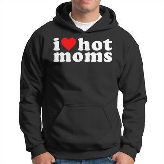 I Love Hot Moms Pocket Hoodie | Mazezy