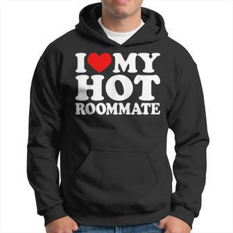 I Love My Hot Roommate I Love My Hot Roommate Hoodie - Monsterry DE