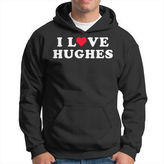 I Love Hughes Matching Girlfriend & Boyfriend Hughes Name Hoodie | Seseable CA