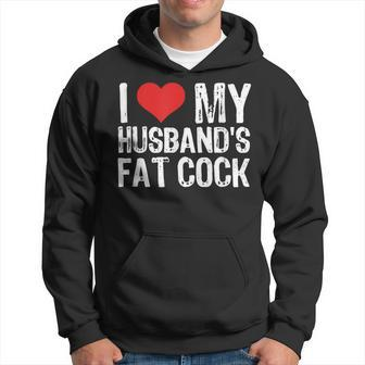 I Love My Husband's Fat Cock Hoodie - Thegiftio UK