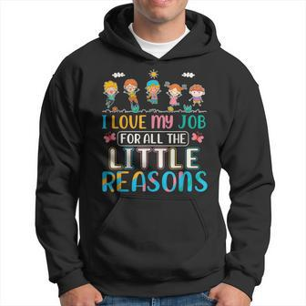 I Love My Job For All The Little Reasons Daycare Teacher Hoodie - Thegiftio UK
