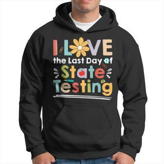 I Love The Last Day Of State Testing Teacher Hoodie - Seseable