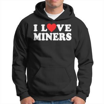 I Love Miners The Miner Gamer A Love Miners Hoodie - Thegiftio UK