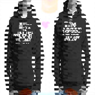 I Love My Mother-In-Law Hoodie - Thegiftio