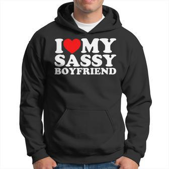 I Love My Sassy Boyfriend Hoodie | Mazezy UK