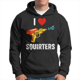 I Love Squirters I Heart Squirters Hoodie | Mazezy CA