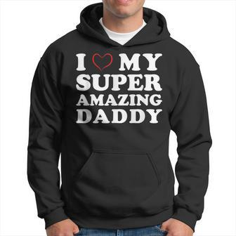 I Love My Super Amazing Daddy Women's Father's Day Hoodie - Monsterry CA