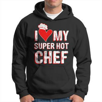 I Love My Super Hot Chef Valentine's Day Chef's Wife Hoodie - Monsterry
