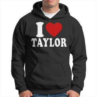 I Love Taylor I Heart Taylor Red Heart Valentine Hoodie - Thegiftio