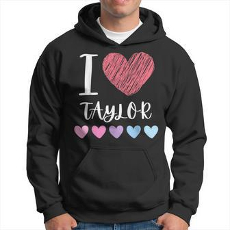 I Love Taylor Personalized Name Cool Birthday Party Hoodie - Seseable
