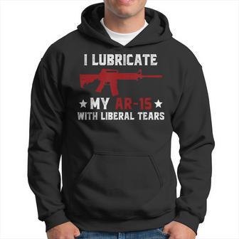 I Lubricate My Ar-15 With Liberal Tears 2Nd Amendment Hoodie - Monsterry DE