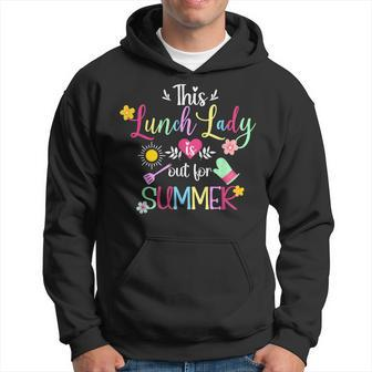 Lunch Lady Out For Summer Lunch Lady Last Day Of School Hoodie - Monsterry
