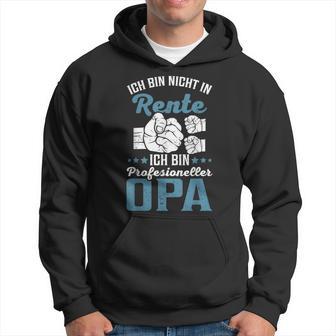 Lustiges Opa Spruch Nicht In Rente Profesioneller Opa Hoodie - Geschenkecke