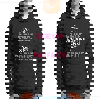 Ma Soeur A Vraiment Une Soeur Parfaite Sweat à capuche - Cadeauxyz