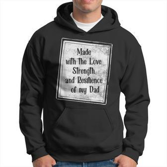 Made With The Love Strength And Resilience Of My Dad Hoodie - Monsterry UK