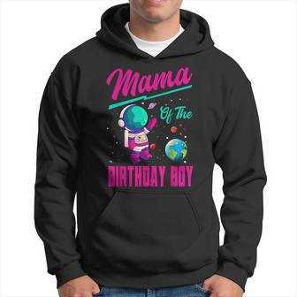 Mama Of The Birthday Boy Space Party Planet Astronaut Bday Hoodie - Seseable