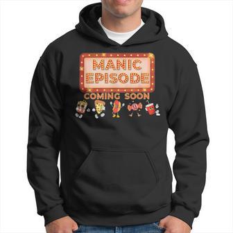 Manic Episode Coming Soon Hoodie | Mazezy