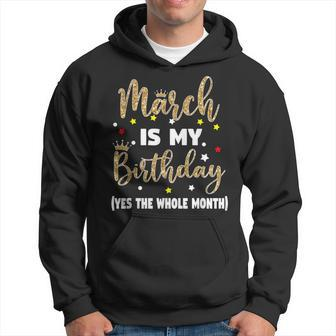 March Is My Birthday The Whole Month March Birthday Women Hoodie | Mazezy
