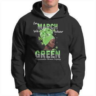 In March We Wear Green Traumatic Brain Injury Awareness Hoodie | Mazezy