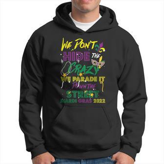 Mardi Gras We Don't Hide Crazy Parade Street Mardi Gras 2022 Hoodie - Monsterry AU