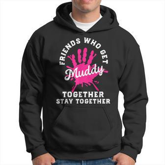 Matching Mud Run Race Friends Who Get Muddy Together Hoodie - Thegiftio UK