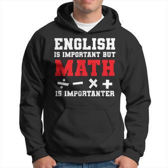 Math Joke English Is Important But Math Is Importanter Math Hoodie - Thegiftio UK