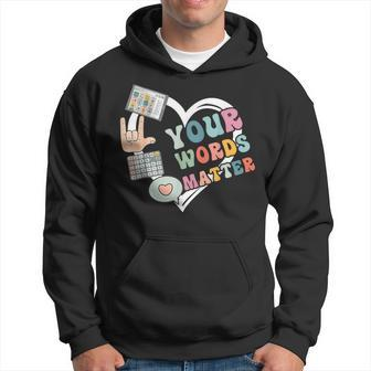 Your Words Matter Language Pathologist Speech Therapy Mental Hoodie - Seseable