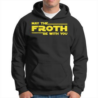 May The Froth Be With You Movie Parody Quote Hoodie - Monsterry