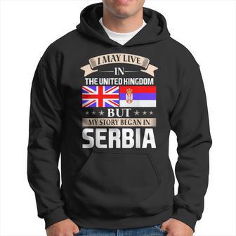 I May Live In United Kingdom Story Began In Serbia Hoodie - Thegiftio UK