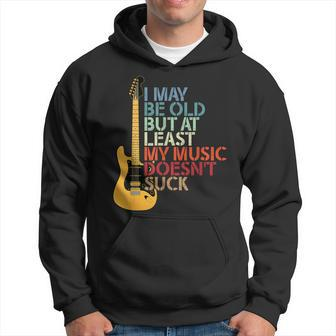 I May Be Old But At Least My Music Doesn't Suck Cool Bands Hoodie - Monsterry AU
