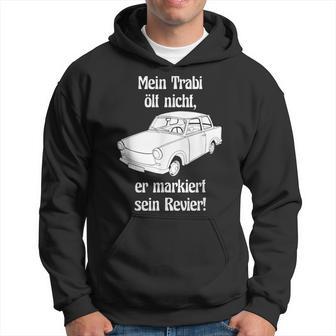 Mein Trabi Ölt Nicht Er Markiert Sein Revier 601 Deluxe Ifa S Hoodie - Geschenkecke