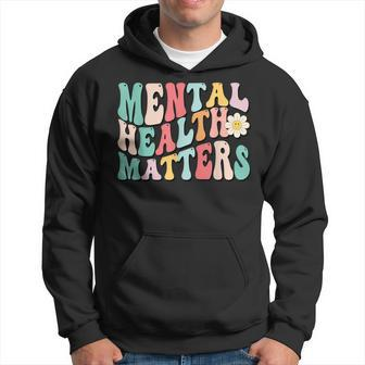 Mental Health Matters Mental Health Awareness Groovy Hoodie - Seseable