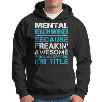 Mental Health Worker Freaking Awesome Hoodie - Monsterry UK